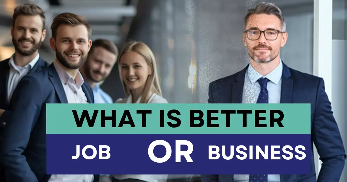 What Is Better Job or Business